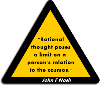 Rational thought poses a limit on a persons relation to the cosmos. John F Nash
